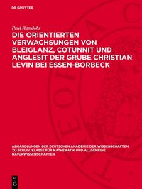 Produktbild: Die orientierten Verwachsungen von Bleiglanz, Cotunnit und Anglesit der Grube Christian Levin bei Essen-Borbeck