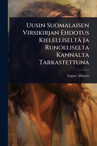 Produktbild: Uusin Suomalaisen Virsikirjan Ehdotus Kielelliselt&auml; Ja Runolliselta Kannalta Tarkastettuna