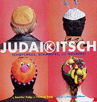 Produktbild: Judaikitsch: Tchotchkes, Schmattes and Nosherei