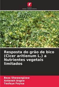 Produktbild: Resposta do gr&atilde;o de bico (Cicer aritienum L.) a Nutrientes vegetais limitados