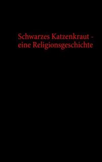 Produktbild: Langner-Mayr, U: Schwarzes Katzenkraut - eine Religionsgesch