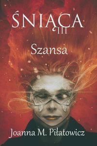 Bild vom Artikel Sniaca III - Szansa (seria "Sniaca", #3) vom Autor Joanna M. Pilatowicz