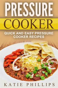 Produktbild: Pressure Cooker: Quick And Easy Pressure Cooker Recipes