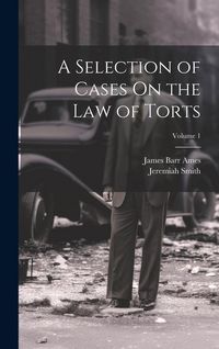 Produktbild: A Selection of Cases On the Law of Torts; Volume 1