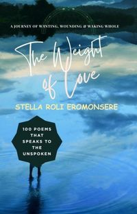 Produktbild: The Weight of Love ~ 100 Poems that Speaks to the Unspoken