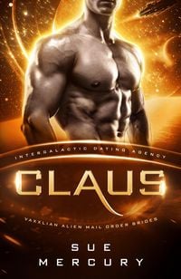 Produktbild: Claus: Intergalactic Dating Agency (Vaxxlian Alien Mail Order Brides (Intergalactic Dating Agency), #7)
