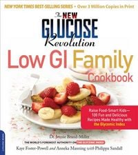 Produktbild: The New Glucose Revolution Low GI Family Cookbook: Raise Food-Smart Kids--100 Fun and Delicious Recipes Made Healthy with the Glycemic Index