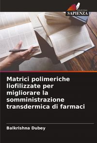 Produktbild: Matrici polimeriche liofilizzate per migliorare la somministrazione transdermica di farmaci