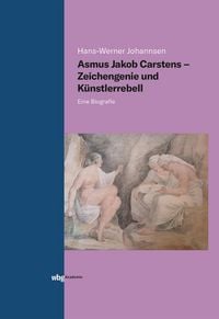 Produktbild: Asmus Jakob Carstens - Zeichengenie und K&uuml;nstlerrebell