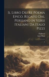 Produktbild: Il libro dei re poema epico. Recato dal persiano in versi italiani da Italo Pizzi: 5