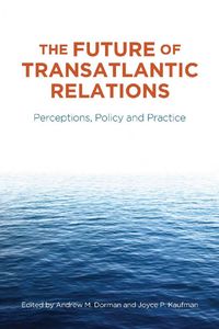 Bild vom Artikel The Future of Transatlantic Relations vom Autor Andrew Kaufman, Joyce P. Dorman