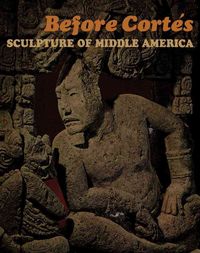 Produktbild: Before Cortes: Sculpture of Middle America