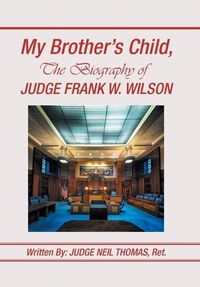 Produktbild: My Brother's Child, the Biography of Judge Frank Wilson