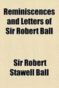 Produktbild: Reminiscences and Letters of Sir Robert Ball