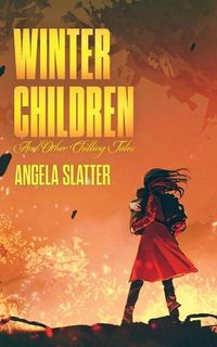 Bild vom Artikel Winter Children and Other Chilling Tales vom Autor Angela Slatter