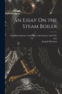 Produktbild: An Essay On the Steam Boiler