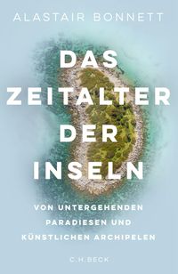 Bild vom Artikel Das Zeitalter der Inseln vom Autor Alastair Bonnett