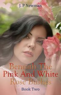 Produktbild: Beneath The Pink And White Rose Bushes