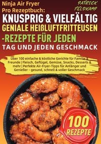 Produktbild: Ninja Air Fryer Pro Rezeptbuch: Knusprig &amp; Vielf&auml;ltig &ndash; Geniale Hei&szlig;luftfritteusen-Rezepte f&uuml;r jeden Tag und jeden Geschmack