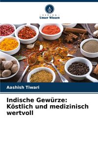 Produktbild: Indische Gew&uuml;rze: K&ouml;stlich und medizinisch wertvoll