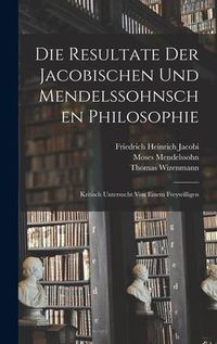 Produktbild: Die Resultate Der Jacobischen Und Mendelssohnschen Philosophie