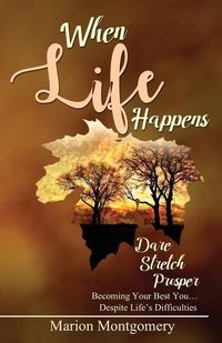Produktbild: When Life Happens: Dare Stretch Prosper Becoming Your Best You...Despite Life's Difficulties