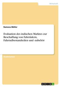 Produktbild: Evaluation des indischen Marktes zur Beschaffung von Fahrr&auml;dern, Fahrradbestandteilen und -zubeh&ouml;r