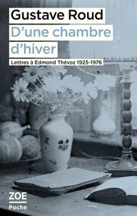 Produktbild: D'une chambre d'hiver : lettres &agrave; Edmond Th&eacute;voz, 1925-1976