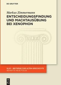 Produktbild: Entscheidungsfindung und Machtaus&uuml;bung bei Xenophon