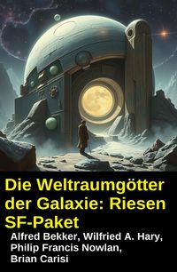 Produktbild: Die Weltraumg&ouml;tter der Galaxie: Riesen SF-Paket