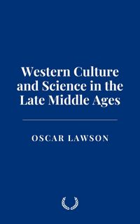 Produktbild: Western Culture and Science in the Late Middle Ages