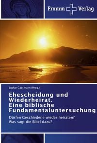 Produktbild: Ehescheidung und Wiederheirat. Eine biblische Fundamentaluntersuchung