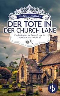Produktbild: Der Tote in der Church Lane | Ein historischer Cosy Crime in einem britischen Dorf