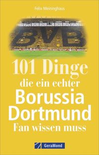 Bild vom Artikel 101 Dinge, die ein echter Borussia-Dortmund-Fan wissen muss vom Autor Felix Meininghaus