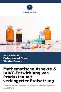 Produktbild: Mathematische Aspekte & IVIVC-Entwicklung von Produkten mit verl&auml;ngerter Freisetzung