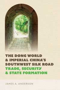 Produktbild: The Dong World and Imperial China's Southwest Silk Road
