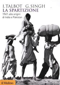 Produktbild: La spartizione. 1947: alle origini di India e Pakistan