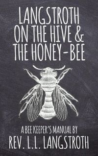 Produktbild: Langstroth on the Hive and the Honey-Bee, A Bee Keeper's Manual