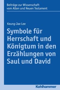 Produktbild: Symbole f&uuml;r Herrschaft und K&ouml;nigtum in den Erz&auml;hlungen von Saul und David