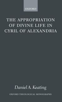 Produktbild: The Appropriation of Divine Life in Cyril of Alexandria