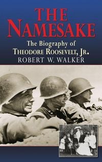Produktbild: The Namesake, the Biography of Theodore Roosevelt Jr.