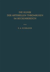 Produktbild: Die Klinik der Arteriellen Thrombosen im Beckenbereich