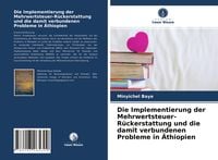 Produktbild: Die Implementierung der Mehrwertsteuer-R&uuml;ckerstattung und die damit verbundenen Probleme in &Auml;thiopien