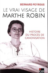 Produktbild: Le vrai visage de Marthe Robin : histoire du proc&egrave;s de canonisation