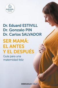 Produktbild: Ser mam&aacute; : el antes y el despu&eacute;s : gu&iacute;a para una maternidad feliz