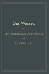 Produktbild: Das Wasser, seine Verwendung, Reinigung und Beurtheilung