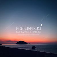 Produktbild: H&ouml;rbuch zum Entspannen & Tr&auml;umen: Die besten Meditationen & Traumreisen zum Runterkommen, Einschlafen & Durchschlafen