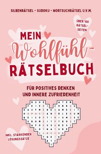 Produktbild: Mein Wohlf&uuml;hl-R&auml;tselbuch f&uuml;r positives Denken und innere Zufriedenheit - Sudoku, Silbenr&auml;tsel, Wortsuchr&auml;tsel u.v.m.