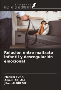 Produktbild: Relaci&oacute;n entre maltrato infantil y desregulaci&oacute;n emocional