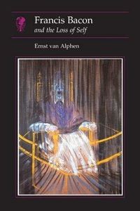 Produktbild: Alphen, E: Francis Bacon and the Loss of Self